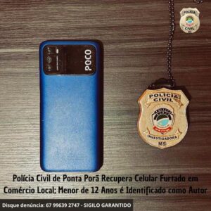 Polícia Civil recupera em Ponta Porã, um celular furtado em um comércio por um adolescente de 12 anos de idade